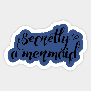 secretly a mermaid1 Sticker